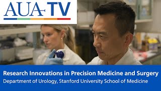 Research Innovations in Precision Medicine and Surgery – Stanford Department of Urology [upl. by Eleanor964]