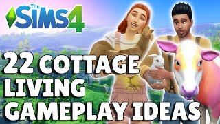 22 Cottage Living Gameplay Ideas To Try  The Sims 4 Guide [upl. by Sedrul92]