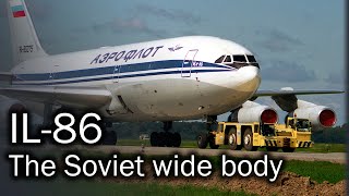 Ilyushin IL86  the first Soviet widebody airliner [upl. by Acirtal871]