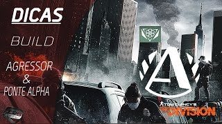 The Division  Dicas Build  Agressor amp Ponte Alpha [upl. by Akinohs]