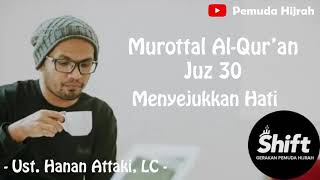 Juz 30 Juz Amma Ustadz Hanan Attaki Murottal Merdu [upl. by Codi]