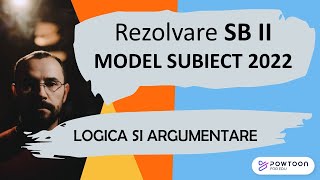 BAC 2022 Logica si argumentare Rezolvarea modelului de subiect Sb II [upl. by Fronnia]