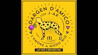 Dargen DAmico  Lamore a modo mio feat JAx  Lazy Ants amp MamMoth REMIX [upl. by Elcarim]