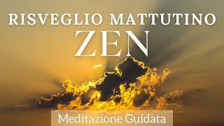 Risveglio Mattutino Zen  Meditazione Guidata [upl. by Pape719]