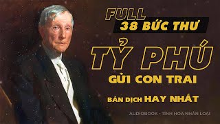 Full 38 Bức Thư Của Tỷ Phú Rockefeller Gửi Cho Con Trai  Bản dịch hay nhất  Tinh hoa nhân loại [upl. by Akeinahs835]