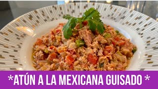 ATÚN A LA MEXICANA GUISADO DELICIOSO PREPARADO CON ❤️ [upl. by Millburn]