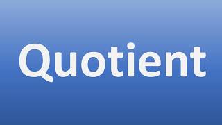 How to Pronounce Quotient [upl. by Asilram]