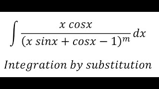 Calculus Help Integral ∫ x cosxx sinxcosx1m dx  Integration by substitution [upl. by Tuorah]