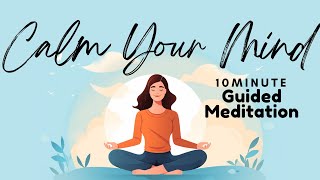 Calm Your Mind 10 Minute Guided Meditation for Inner Peace 🌿  Daily Meditation [upl. by Maroj]