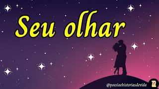 Poema de Amor Seu Olhar me cativou 💗Mensagem de amor ❤️ Declaração de amor [upl. by Branham]