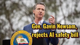 Gov Gavin Newsom rejects AI safety bill [upl. by Fredela]