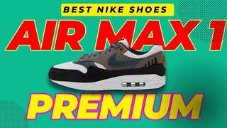 Nike Air Max 1 Premium Review  The Ultimate Guide to the Nike Air Max 1 Premium [upl. by Ann]