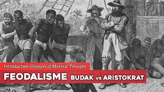 GLOSARIUM MARXISME 21 Feodalisme Pertarungan kelas budak vs aristokrasi [upl. by Larianna]