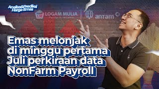 Emas Melonjak di Minggu Pertama Bulan Juli [upl. by Siulesoj237]