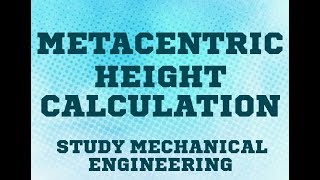 METACENTRIC HEIGHT CALCULATION by study mechanical engineering [upl. by Yorgos]