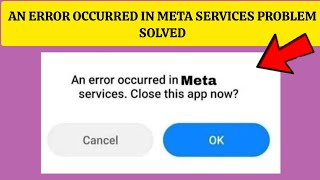 How To Solve quotAn error occurred in Meta services Close this app nowquot Problem Rsha26 Solutions [upl. by Lavud]