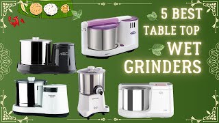 Best Wet Grinder  Top 5 Wet Grinders in 2023 In India  Wet Grinder Buying Guide  Table Top [upl. by Verdi]