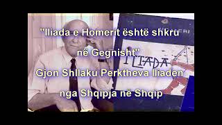 Gjon Shllaku Perktheva Iliaden nga Shqipja ne Shqip [upl. by Groark]