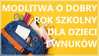 MODLITWA O DOBRY ROK SZKOLNY DLA DZIECI LUB WNUKÓW  Rok szkolny 20232024 [upl. by Ishmul]