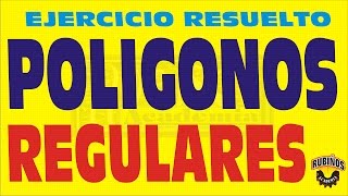 POLIGONOS REGULARES PROPIEDADES BASICAS  CONCEPTO Y EJERCICIO RESUELTO [upl. by Otsugua984]