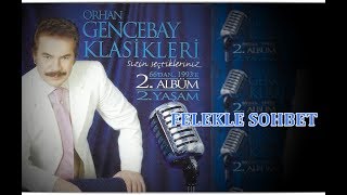 ORHAN GENCEBAY  FELEKLE SOHBET 2001v [upl. by Arakahs]