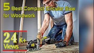 5 Top Rated Circular Saw Best Compact Circular Saw Best Circular Saw for Woodwork [upl. by Nilpik930]