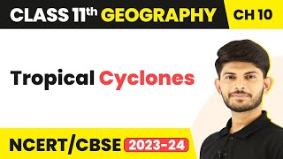 Class 11 Geography Ch 10  Tropical CyclonesAtmospheric Circulation and Weather Systems [upl. by Alexina]