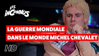 Les Inconnus  La guerre mondiale dans le monde  Michel Chevalet [upl. by Akirre]