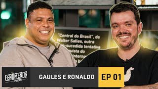 GAULES E RONALDO  Fenômenos Podcast EP1 [upl. by Enos]