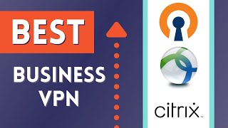 Best VPN for Your Business Cisco AnyConnect Citrix Gateway OpenVPN Access Server [upl. by Aitnohs]