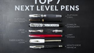 Top 7 Next Level Fountain Pens [upl. by Gothard]