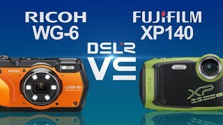 Ricoh WG6 vs Fujifilm FinePix XP140 [upl. by Faubion]