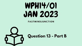 WPH1401  January 2023  Theory Questions  Q13b [upl. by Asilanom147]