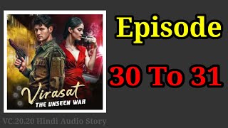 Virasat the unseen war  Episode 30 To 31  Hindi Story  VC2020 Hindi Audio Story [upl. by Schweiker238]