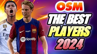 THE BEST PLAYERS of OSM 2024  You need to have them [upl. by Anear779]