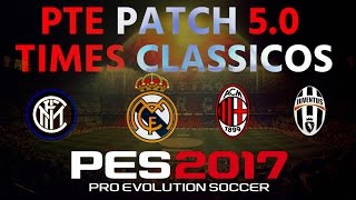 TIMES Classicos para PTE Patch 50 DOWNLOAD  PES 2017 PC [upl. by Fan]