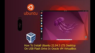 How To Install Ubuntu 22043 LTS Desktop On USB Flash Drive In Oracle VM VirtualBox [upl. by Aline]