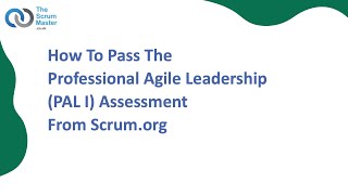 How To Pass The Professional Agile Leadership PAL I Assessment From Scrumorg [upl. by Nerrot531]