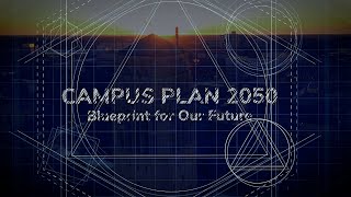 Campus Plan 2050 Blueprint for Our Future [upl. by Berneta]