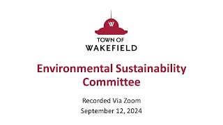 Wakefield Environmental Sustainability Committee Meeting  September 12 2024 [upl. by Eslud]