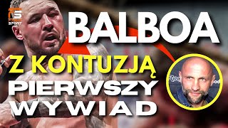 PIERWSZY WYWIAD BALBOA Z POWAŻNĄ KONTUZJĄ PO WALCE Z DON DIEGO TRENER DOMALIKA ZABIERA GŁOS [upl. by Aral]