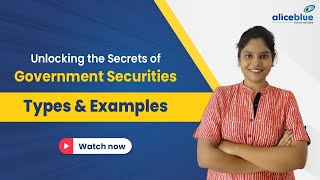 Government Securities Explained  Types amp Examples  Alice Blue [upl. by Geminius]