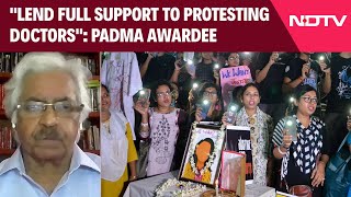 Kolkata Protests  quotLend Full Support To Protesting Doctorsquot Padma Awardee To NDTV [upl. by Ayna766]