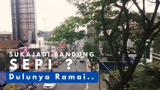 Menyusuri Daerah Sukajadi Bandung Yang Dulunya Ramai Sekarang Sepi [upl. by Crowe]