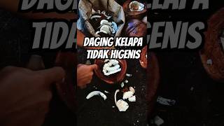 Daging kelapa tidak higienis kelapa [upl. by Danczyk]