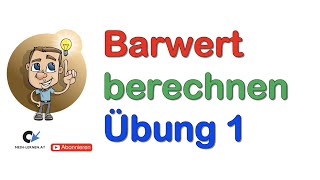 Barwert berechnen Übung 1 [upl. by Gearalt]