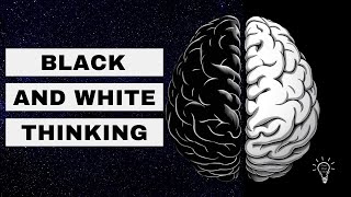 Beyond Black and White How to Stop Thinking in Extremes [upl. by Anaderol461]