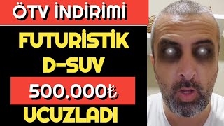 FUTURİSTİK DSUV ÖTV İNDİRİMİ İLE 500000₺ UCUZLADI [upl. by Ecinnaj]