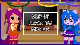 MLP G5 REACT TO MANE 6  Part 1  My Little Pony  PumpyCat [upl. by Anined]