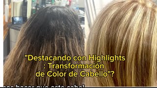 quotDestacando con Highlights Transformación de Color de Cabelloquot [upl. by Noruq157]